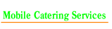 Mobile Catering Services.